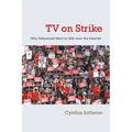 TV on Strike: Why Hollywood Went to War Over the Internet - Hardcover