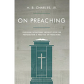 On Preaching: Personal & Pastoral Insights for the Preparation & Practice of Preaching - Paperback