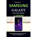 Samsung Galaxy S9 Plus User Manual for Seniors: Updated Samsung Manual Guide for Seniors and Beginners - Paperback