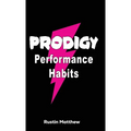 Prodigy Performance Habits - Hardcover