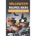 Halloween Recipes Ideas: Delicious Halloween Party Food Ideas: Halloween Day Dinners - Paperback
