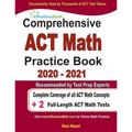 Comprehensive ACT Math Practice Book 2020 - 2021: Complete Coverage of all ACT Math Concepts + 2 Full-Length ACT Math Tests - Paperback