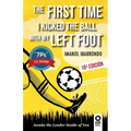 The first time i kicked the ball with my left foot: Awake the leader inside of you - Paperback