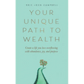 Your Unique Path to Wealth: Create a life you love overflowing with abundance, joy, and purpose - Paperback