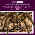 Goliath Bird-Eating Spiders - Library Binding