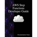 AWS Step Functions Developer Guide - Hardcover
