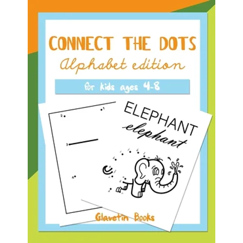 Connect the Dots Alphabet Edition: Dot to dot ABC book for kids ages 4-8 - Paperback