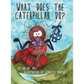 What Does the Caterpillar Do? - Hardcover