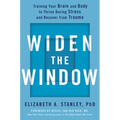 Widen the Window: Training Your Brain and Body to Thrive During Stress and Recover from Trauma - Hardcover