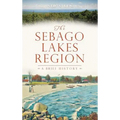 The Sebago Lakes Region - Hardcover