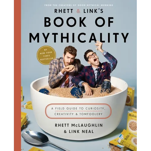 Rhett & Link's Book of Mythicality: A Field Guide to Curiosity, Creativity, and Tomfoolery - Hardcover