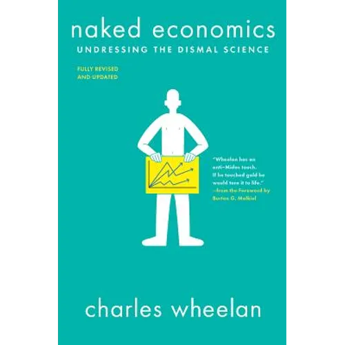 Naked Economics: Undressing the Dismal Science - Paperback