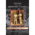 Tennis and the Newport Casino - Hardcover