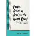 Poems Given of God to the Heart Reach ...Simply Because They Teach. - Paperback