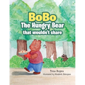 Bobo the Hungry Bear That Wouldn't Share - Paperback