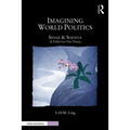 Imagining World Politics: Sihar & Shenya, a Fable for Our Times - Paperback
