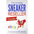 The Complete Sneaker Reseller Guide - Paperback