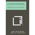 A History Of Jefferson: Marion County, Texas, 1836-1936 - Paperback