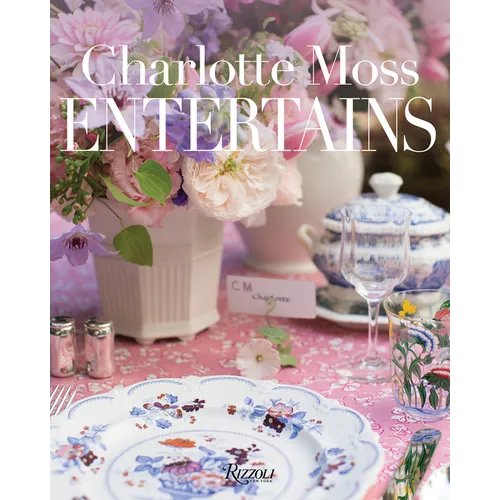Charlotte Moss Entertains - Hardcover