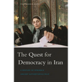 Quest for Democracy in Iran: A Century of Struggle Against Authoritarian Rule - Paperback