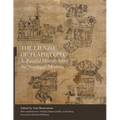 The Lienzo of Tlapiltepec: A Painted History from the Northern Mixteca - Paperback