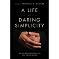 A Life of Daring Simplicity: Daily Meditations on the Priesthood - Paperback