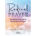 Radical Prayer: Transform Your Life & the World in 28 Days - Paperback