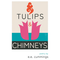 Tulips and Chimneys - Poetry by e.e. cummings - Paperback
