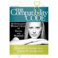 The Compatibility Code: An Intelligent Woman's Guide to Dating and Marriage. Second Edition - Paperback