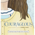 Courageous: Inspiring Courage Through Classic Literature - Hardcover