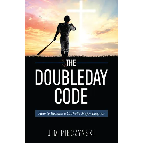 The Doubleday Code: Baseball and the Mysteries of Catholicism - Paperback