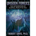 Unseen Forces: The Integration of Science, Reality and You - Paperback
