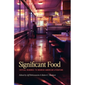 Significant Food: Critical Readings to Nourish American Literature - Paperback