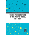Women Photographers of the Pacific World, 1857-1930 - Paperback