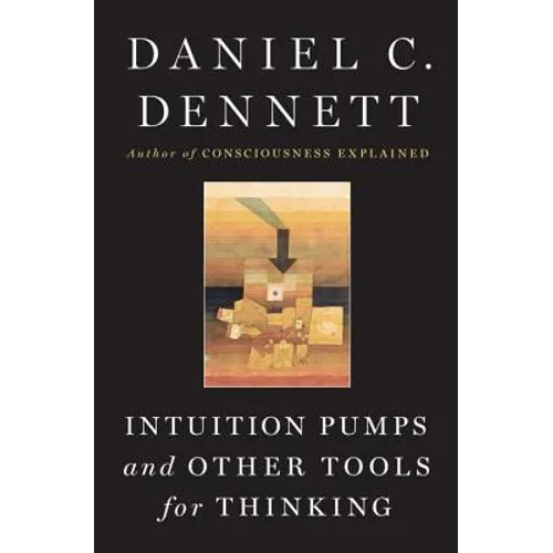 Intuition Pumps and Other Tools for Thinking - Hardcover