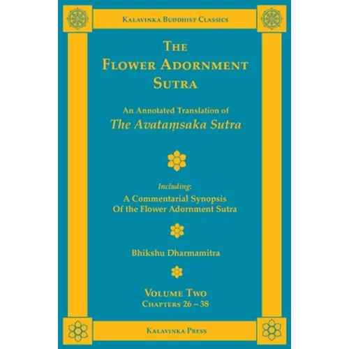The Flower Adornment Sutra - Volume Two: An Annotated Translation of the Avataṃsaka Sutra with "A Commentarial Synopsis of the Flower Adornment - Paperback