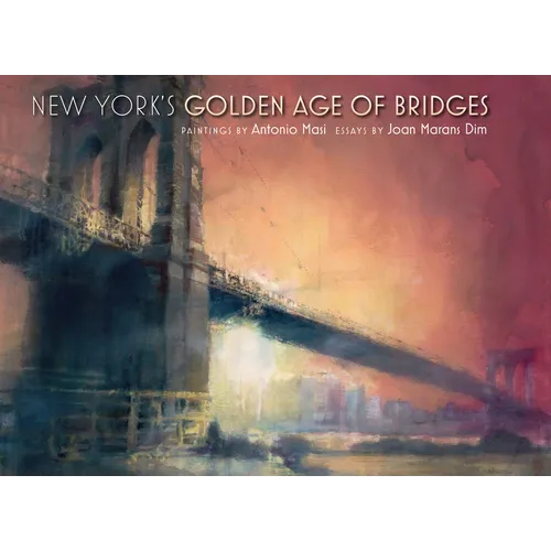 New York's Golden Age of Bridges - Hardcover
