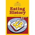 Eating History: Thirty Turning Points in the Making of American Cuisine - Hardcover
