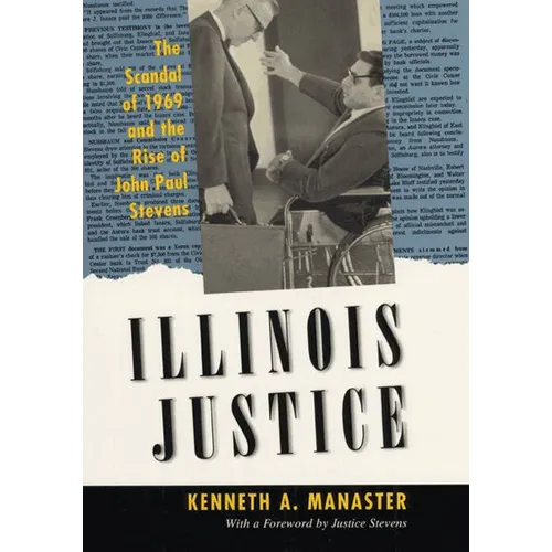 Illinois Justice: The Scandal of 1969 and the Rise of John Paul Stevens - Paperback