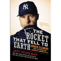 The Rocket That Fell to Earth: Roger Clemens and the Rage for Baseball Immortality - Paperback