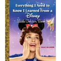 Everything I Need to Know I Learned from a Disney Little Golden Book (Disney) - Hardcover