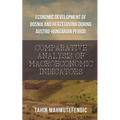 Economic Development of Bosnia and Herzegovina during Austro-Hungarian Period: Comparative Analysis of Macroeconomic Indicators - Paperback