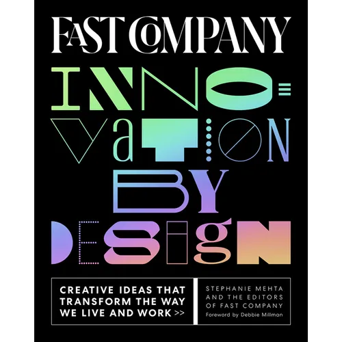 Fast Company Innovation by Design: Creative Ideas That Transform the Way We Live and Work - Hardcover