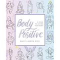 Body Positive: A Guide to Loving Your Body - Paperback