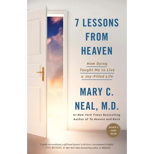 7 Lessons from Heaven: How Dying Taught Me to Live a Joy-Filled Life - Paperback