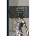 A Guide To Diplomatic Practice - Hardcover