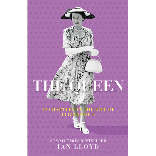 The Queen: 70 Chapters in the Life of Elizabeth II - Paperback