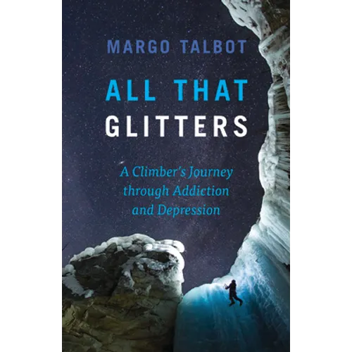 All That Glitters: A Climber's Journey Through Addiction and Depression - Paperback