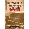 Bermuda Triangle Mystery: The Dreaded Bermuda Triangle: Strange and Amazing Facts and Myths - Paperback