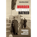 Murder Without Hatred: Estonians and the Holocaust - Hardcover